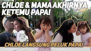 CHLOE & MAMA AKHIRNYA KETEMU PAPA!! CHLOE LANGSUNG PELUK PAPA!