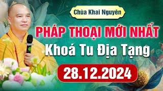 (Phần 2) Pháp Thoại Mới Nhất - Khóa Tu Địa Tạng Ngày 28.12.2024 - Thầy Thích Đạo Thịnh