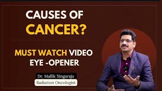 Main Causes of Cancer | Dr. Mallik Singaraju | Best Radiation Oncologist in Hyderabad