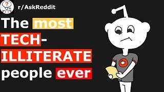 r/AskReddit - What's the most tech illiterate thing you've seen a person do?