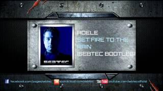 Adele - Set Fire To The Rain (Sebtec Bootleg)