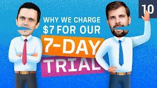 Why We Charge $7 for Our 7-day Trial