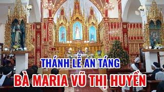 THÁNH LỄ AN TÁNG BÀ MARIA VŨ THỊ HUYỀN