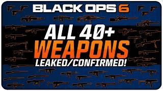 All 40+ Leaked & Confirmed Guns in Black Ops 6!