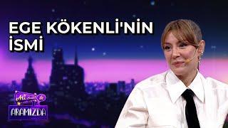 Ege Kökenli'nin İsmi