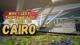 2 YEARS LATER | LEAVING THE GAMBIA, RETURNING TO CAIRO