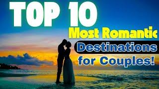 Top 10 romantic places #honeymoon