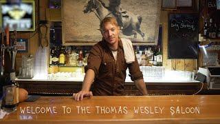 Welcome to the Thomas Wesley Saloon