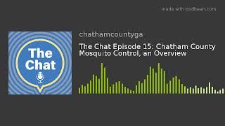 The Chat Episode 15: Chatham County Mosquito Control, an Overview