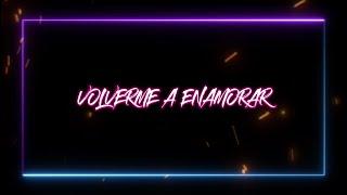 Volverme a Enamorar - Angel Zamora (Lyric Video)