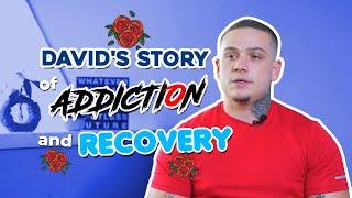 DAVID'S STORY FROM ADDICTION TO RECOVERY