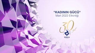 Kadının Gücü - YEKÜV 30. Yıl Etkinlikleri