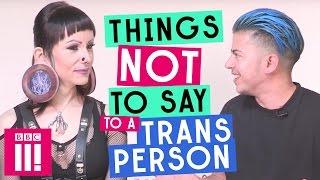 Things Not To Say To A Trans Person