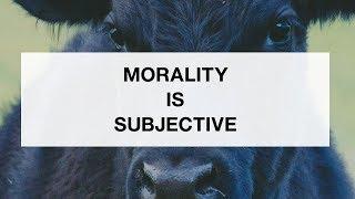 Morality is Subjective