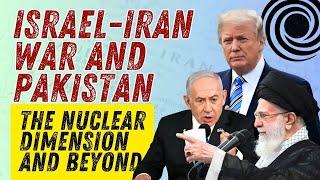 Israel-Iran War And Pakistan: The Nuclear Dimension And Beyond