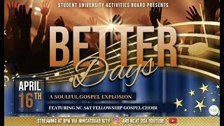 SUAB BETTER DAYS GOSPEL CONCERT FT. NC A&T FELLOWSHIP GOSPEL CHOIR