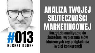 #013 Narzędzia do analizy skuteczności Twojego marketingu