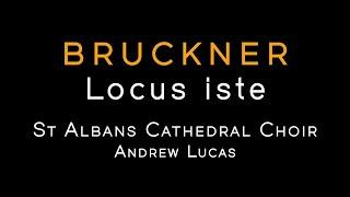 BRUCKNER: Locus iste, WAB 23 • St Albans Cathedral Choir / Andrew Lucas [FHR143]