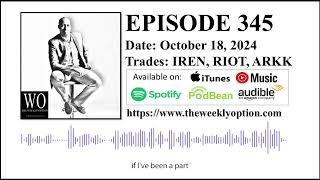 Option Trading Podcast - The Weekly Option Episode 345 Recorded on October 18, 2024