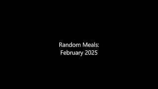 Random Meals: February 2025