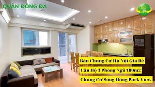 Bán Chung Cư Hà Nội Giá Rẻ - Căn Hộ 3 Phòng Ngủ 100m2 tại Chung Cư Sông Hồng Park View 165 Thái Hà