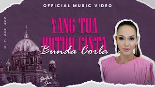 Bunda Corla - Yang Tua Butuh Cinta (Official Music Video)