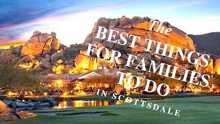 Best Things for Families to Do in Scottsdale AZ