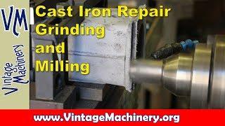 Cast Iron Repair:  Grinding and Milling Casting