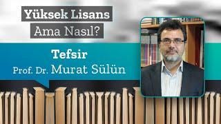 Tefsir, Prof. Dr. Murat Sülün | Yüksek Lisans Ama Nasıl 5