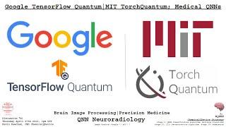 Google TensorFlow Quantum | MIT TorchQuantum; Medical QNNs