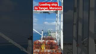 Ship loading in Tanger, Morocco! #seaman