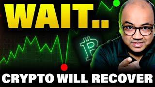 Crypto Will Recover, WAIT..