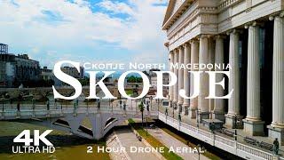 [4K] SKOPJE  Скопје 2025 | 2 HOUR Drone Aerial Relaxation Film Македонија North Macedonia