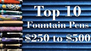 Top 10 Fountain Pens $250-$500