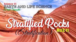 STRATIFIED ROCKS / STRATIFICATION / EARTH AND LIFE SCIENCE / SCIENCE 11 - MELC 11