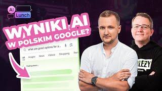 AI wkracza do wyników Google w Polsce? | AI Lunch #23