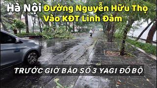 Hà Nội - Đường Nguyễn Hữu Thọ Vào KĐT Linh Đàm Trước Giờ Siêu Bão Số 3 YAGI Đổ Bộ | Tuấn Nguyễn Csqt