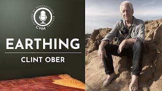 EARTHING: Clint Ober | CNM Specialist Podcast - Full Episode