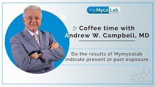 Do the results of Mymycolab indicate present or past exposure | Dr. Andrew W.Campbell