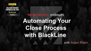 Automating Your Close Process with BlackLine | Revelwood Webinars