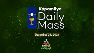 December 25, 2024 | Solemnity of The Nativity of the Lord | 𝐊𝐚𝐩𝐚𝐦𝐢𝐥𝐲𝐚 𝐃𝐚𝐢𝐥𝐲 𝐌𝐚𝐬𝐬