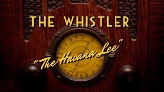 The Whistler-Classic Mystery Radio-"The Havana Lee"