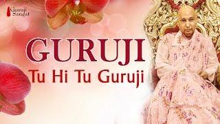 Tu Hi Tu Guruji  - Guruji Sangat