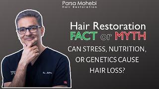 Can Stress, Nutrition, or Genetics Cause Hair Loss? | FACT or MYTH