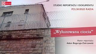 "Wyluzowana ciocia" - reportaż Adama Bogoryja-Zakrzewskiego o wyjątkowym przestępstwie