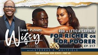 For Richer or Poorer | Marriage Vows Unpacked w/ Leticia & Rod Gardner | Dear Future Wifey S3, E317