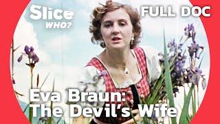 Eva Braun: Love and Loyalty in the Shadow of Hitler | SLICE WHO | FULL DOCUMENTARY