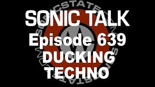 Sonic TALK 639- Ducking Techno