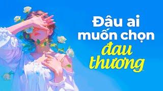 Đâu Ai Muốn Chọn Đau Thương | Radio Tâm Sự