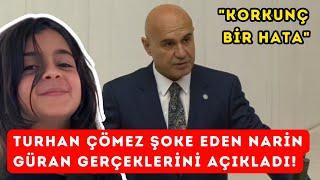 Turhan Çömez herkesi şoke eden Narin Güran gerçeklerini açıkladı: "Korkunç bir hata"